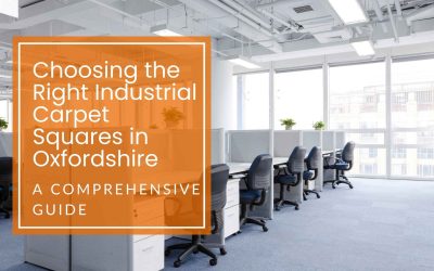 Choosing the Right Industrial Carpet Squares in Oxfordshire: A Comprehensive Guide